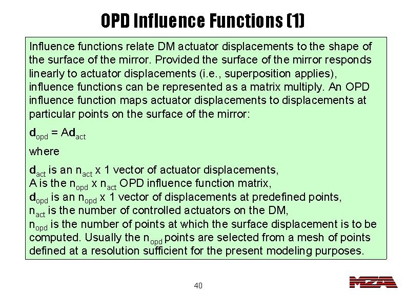 OPD Influence Functions (1) Influence functions relate DM actuator displacements to the shape of