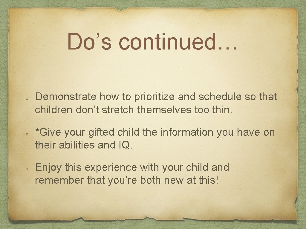 Do’s continued… Demonstrate how to prioritize and schedule so that children don’t stretch themselves