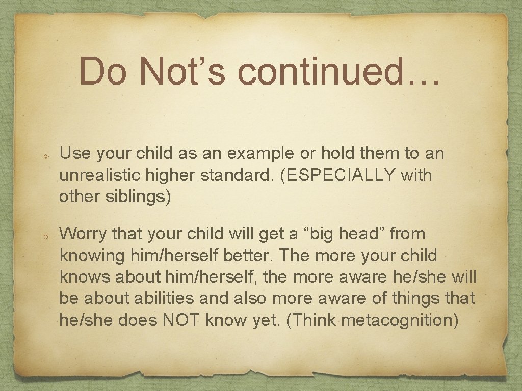 Do Not’s continued… Use your child as an example or hold them to an