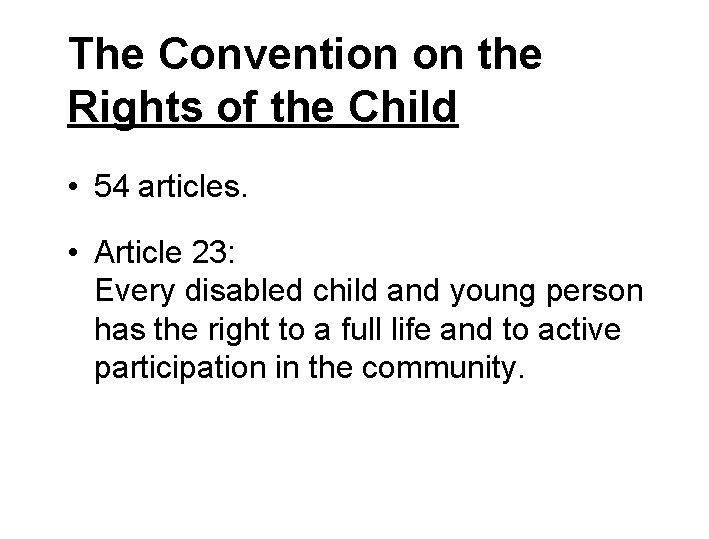 The Convention on the Rights of the Child • 54 articles. • Article 23: