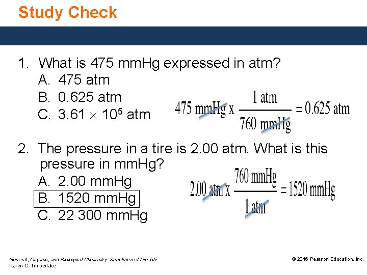 Study Check 1. What is 475 mm. Hg expressed in atm? A. 475 atm