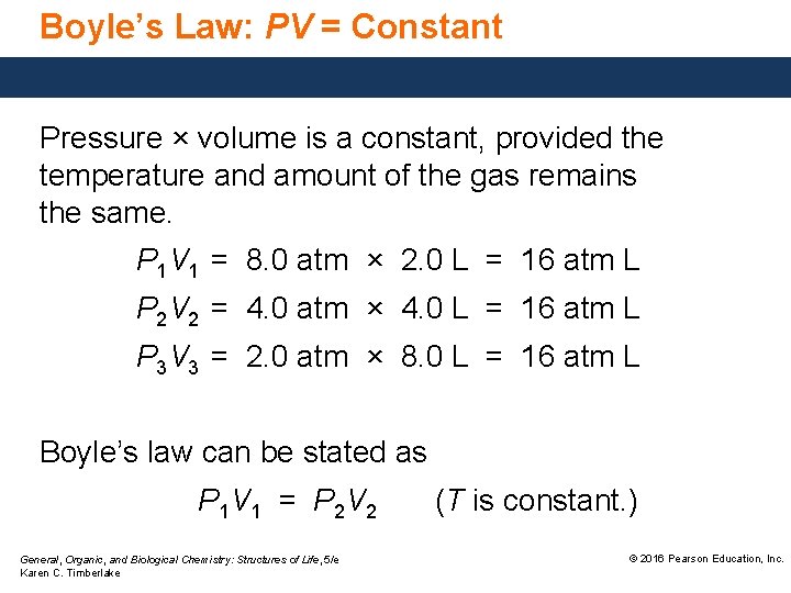 Boyle’s Law: PV = Constant Pressure × volume is a constant, provided the temperature