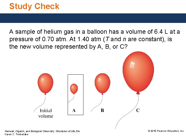 Study Check A sample of helium gas in a balloon has a volume of