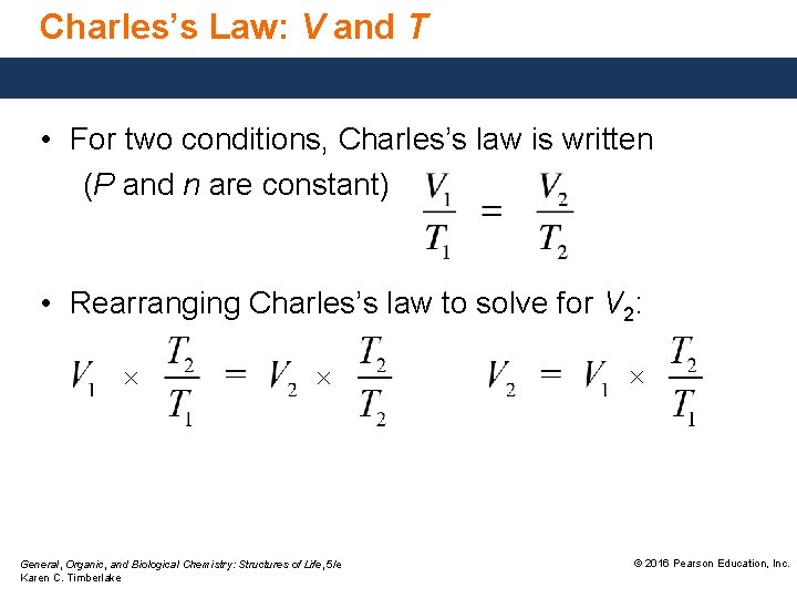 Charles’s Law: V and T • For two conditions, Charles’s law is written (P