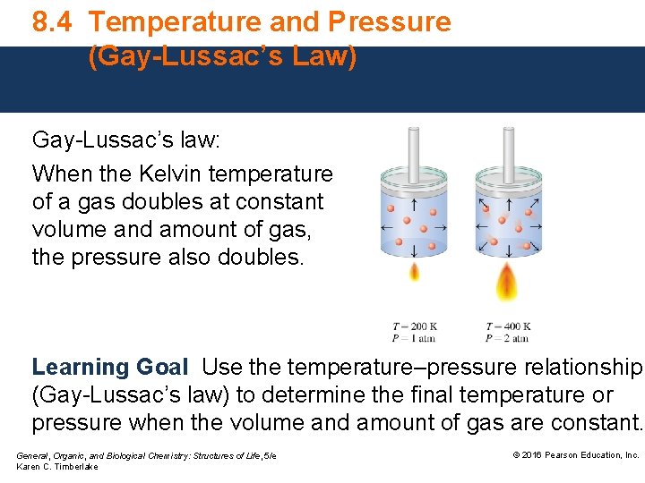 8. 4 Temperature and Pressure (Gay-Lussac’s Law) Gay-Lussac’s law: When the Kelvin temperature of