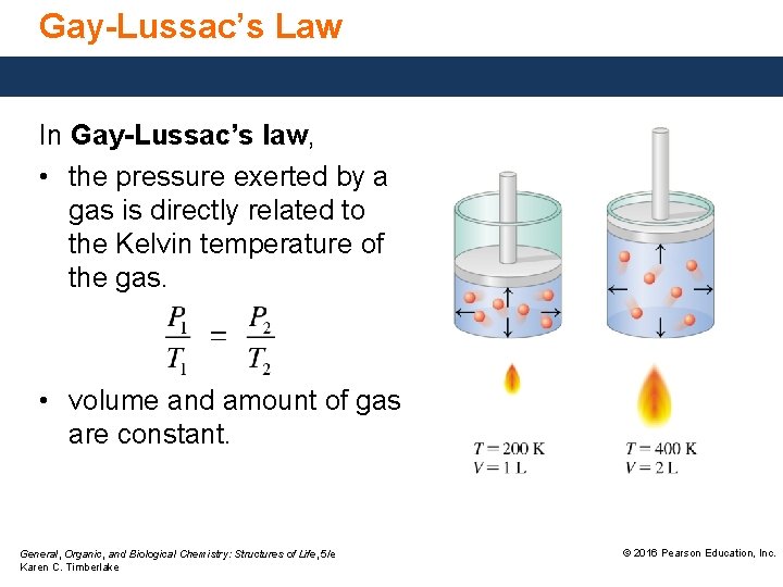Gay-Lussac’s Law In Gay-Lussac’s law, • the pressure exerted by a gas is directly