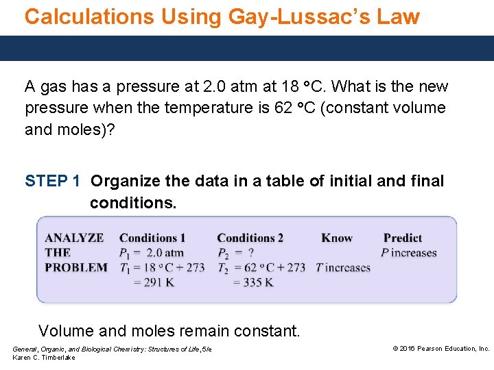 Calculations Using Gay-Lussac’s Law A gas has a pressure at 2. 0 atm at