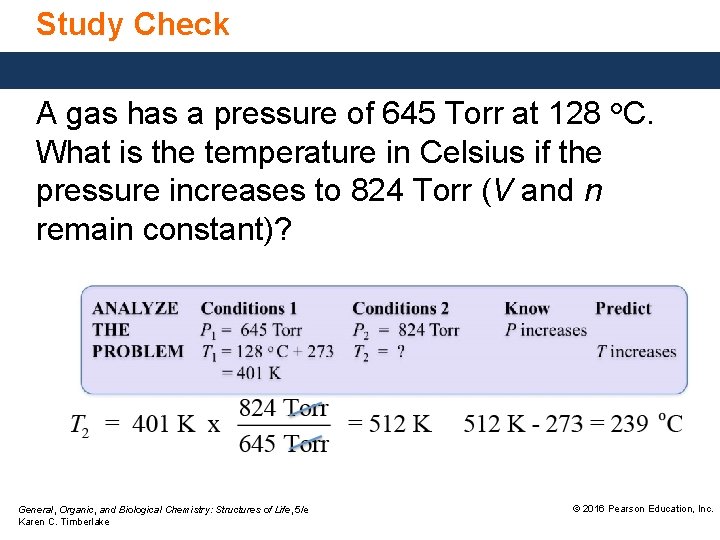 Study Check A gas has a pressure of 645 Torr at 128 °C. What