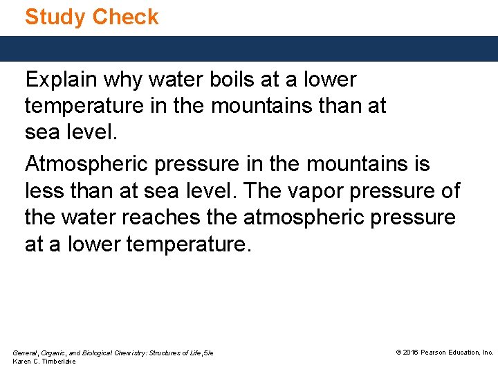 Study Check Explain why water boils at a lower temperature in the mountains than