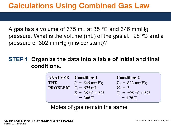 Calculations Using Combined Gas Law A gas has a volume of 675 m. L