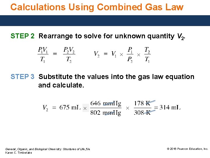 Calculations Using Combined Gas Law STEP 2 Rearrange to solve for unknown quantity V