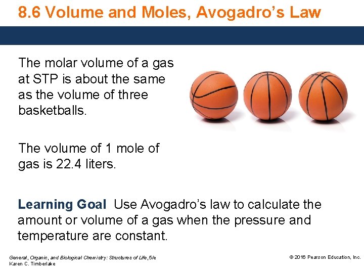 8. 6 Volume and Moles, Avogadro’s Law The molar volume of a gas at