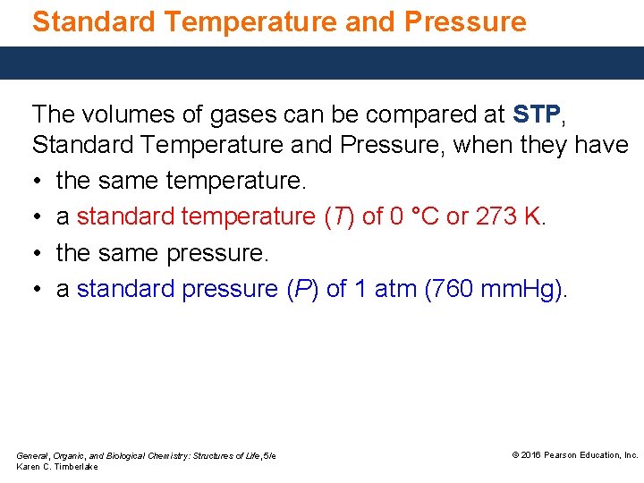 Standard Temperature and Pressure The volumes of gases can be compared at STP, Standard