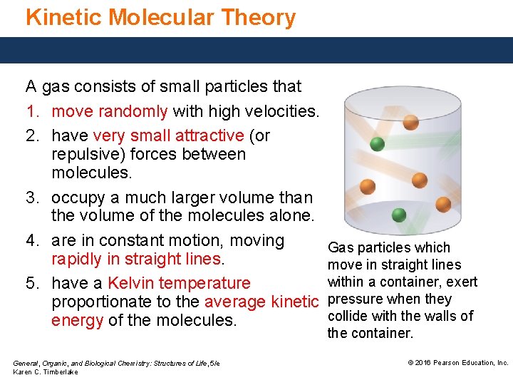 Kinetic Molecular Theory A gas consists of small particles that 1. move randomly with