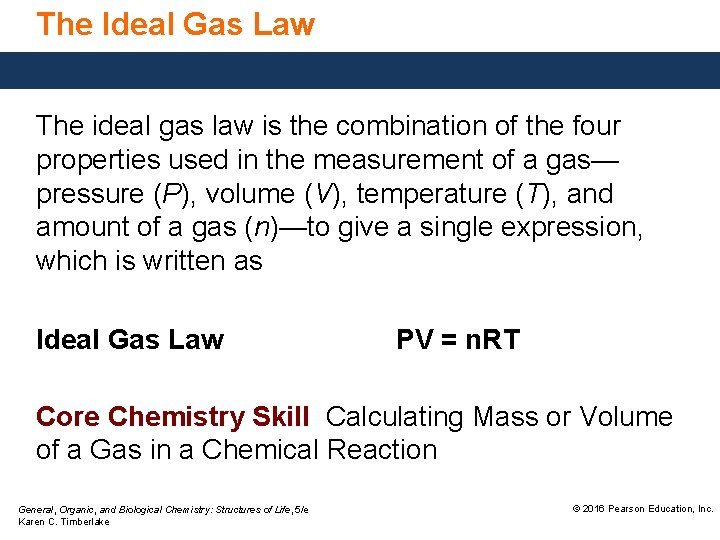 The Ideal Gas Law The ideal gas law is the combination of the four