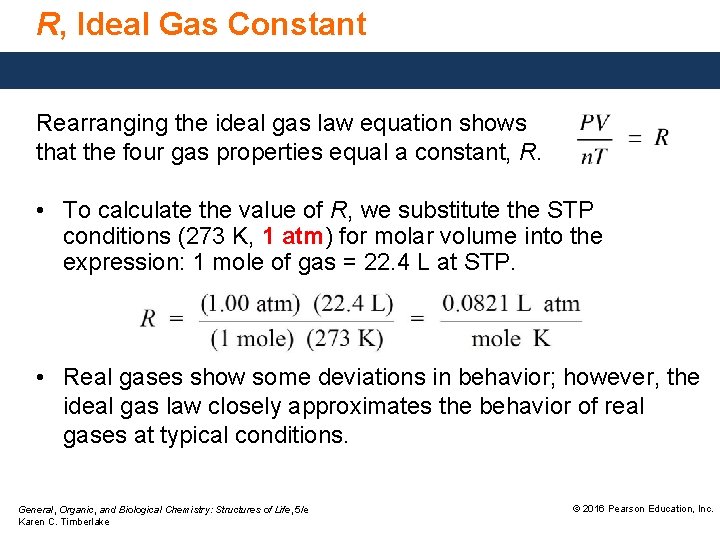 R, Ideal Gas Constant Rearranging the ideal gas law equation shows that the four