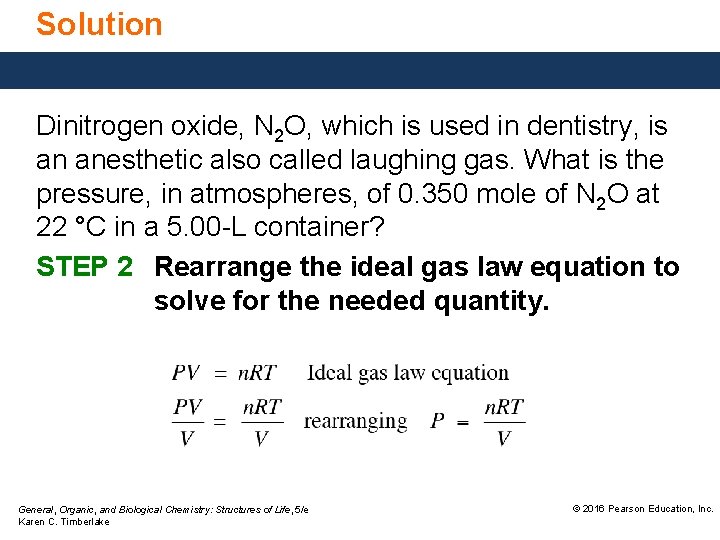 Solution Dinitrogen oxide, N 2 O, which is used in dentistry, is an anesthetic