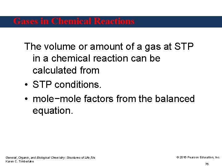 Gases in Chemical Reactions The volume or amount of a gas at STP in