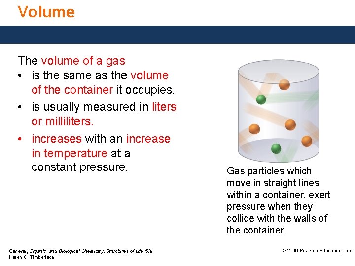 Volume The volume of a gas • is the same as the volume of