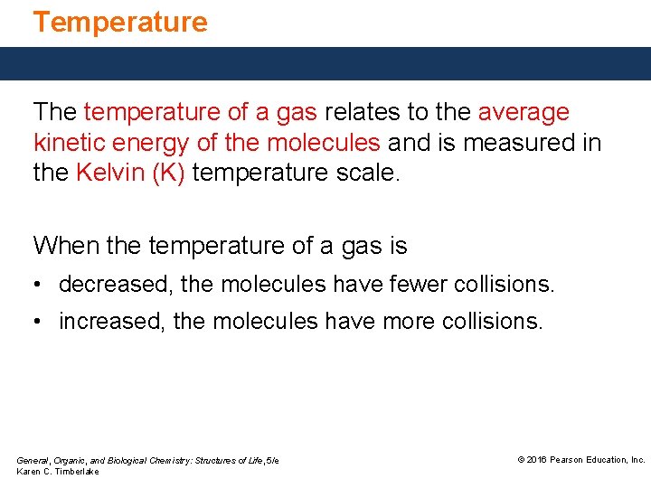 Temperature The temperature of a gas relates to the average kinetic energy of the