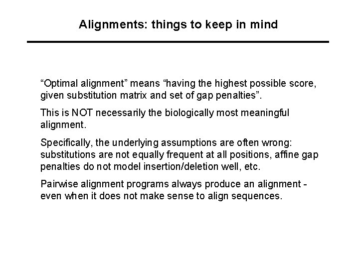 Alignments: things to keep in mind “Optimal alignment” means “having the highest possible score, Alignments: things to keep in mind “Optimal alignment” means “having the highest possible score,