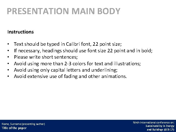 PRESENTATION MAIN BODY Instructions • • • Text should be typed in Calibri font,