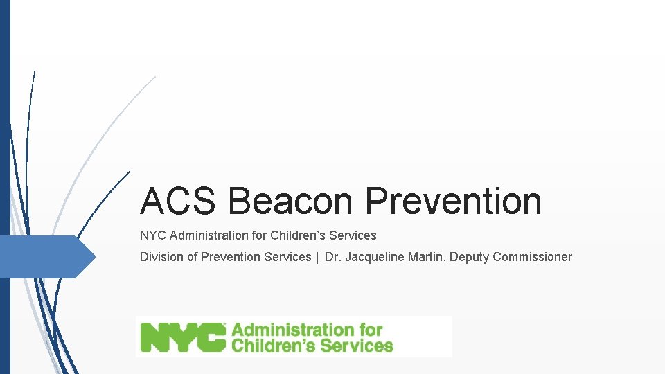 ACS Beacon Prevention NYC Administration for Children’s Services Division of Prevention Services | Dr.