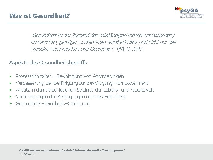 Was ist Gesundheit? „Gesundheit ist der Zustand des vollständigen (besser umfassenden) körperlichen, geistigen und