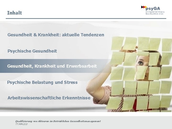 Inhalt Gesundheit & Krankheit: aktuelle Tendenzen Psychische Gesundheit, Krankheit und Erwerbsarbeit Psychische Belastung und