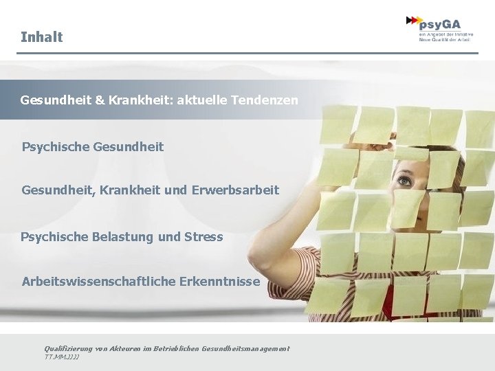 Inhalt Gesundheit & Krankheit: aktuelle Tendenzen Psychische Gesundheit, Krankheit und Erwerbsarbeit Psychische Belastung und