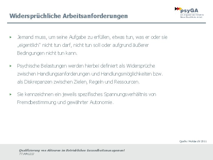 Widersprüchliche Arbeitsanforderungen ▶ Jemand muss, um seine Aufgabe zu erfüllen, etwas tun, was er