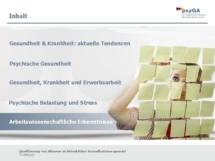 Inhalt Gesundheit & Krankheit: aktuelle Tendenzen Psychische Gesundheit, Krankheit und Erwerbsarbeit Psychische Belastung und