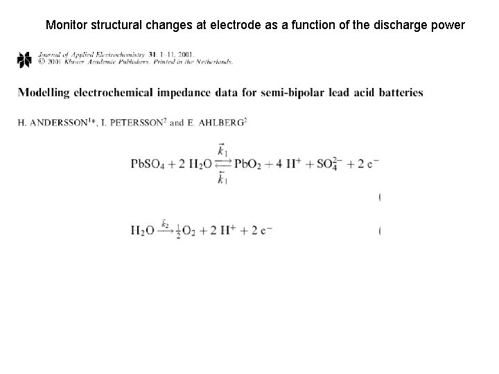 Monitor structural changes at electrode as a function of the discharge power 