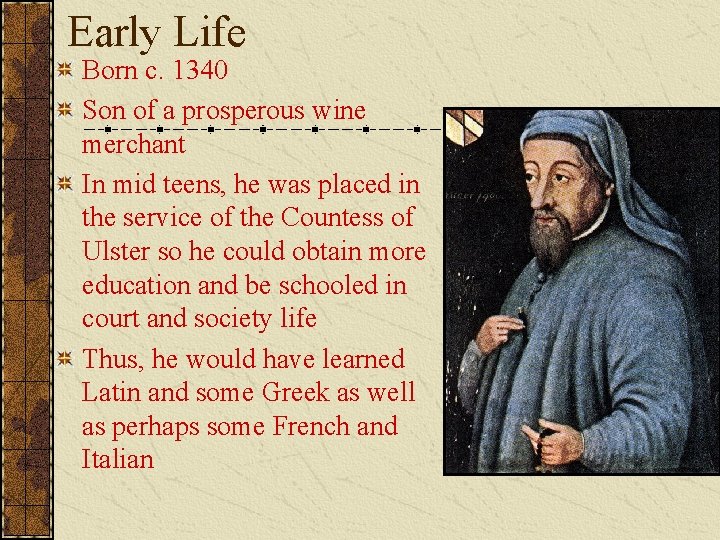 Early Life Born c. 1340 Son of a prosperous wine merchant In mid teens,