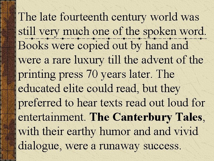 The late fourteenth century world was still very much one of the spoken word.