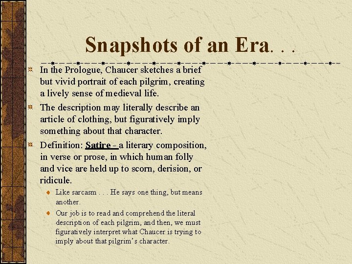 Snapshots of an Era. . . In the Prologue, Chaucer sketches a brief but