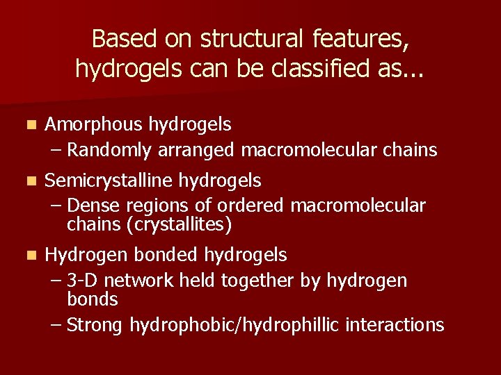 Based on structural features, hydrogels can be classified as. . . n Amorphous hydrogels