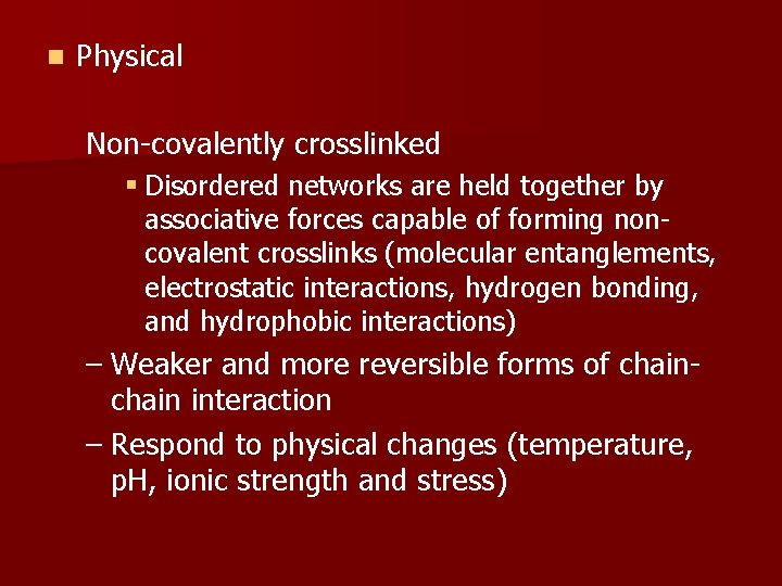 n Physical Non-covalently crosslinked § Disordered networks are held together by associative forces capable