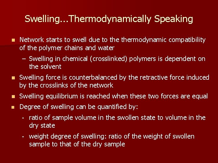 Swelling. . . Thermodynamically Speaking n Network starts to swell due to thermodynamic compatibility