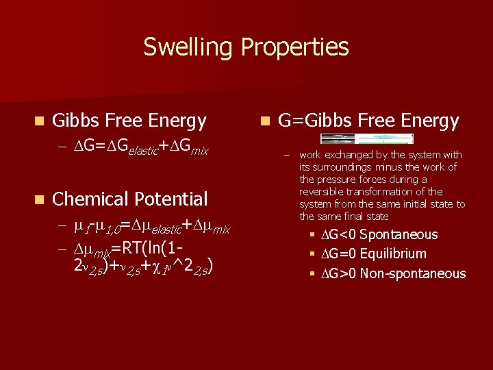 Swelling Properties n Gibbs Free Energy – DG=DGelastic+DGmix n Chemical Potential – m 1