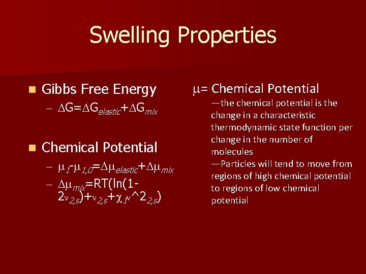 Swelling Properties n Gibbs Free Energy – DG=DGelastic+DGmix n Chemical Potential – m 1