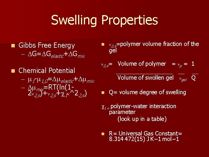 Swelling Properties n n Gibbs Free Energy – DG=DGelastic+DGmix Chemical Potential – m 1