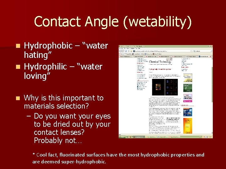 Contact Angle (wetability) Hydrophobic – “water hating” n Hydrophilic – “water loving” n n