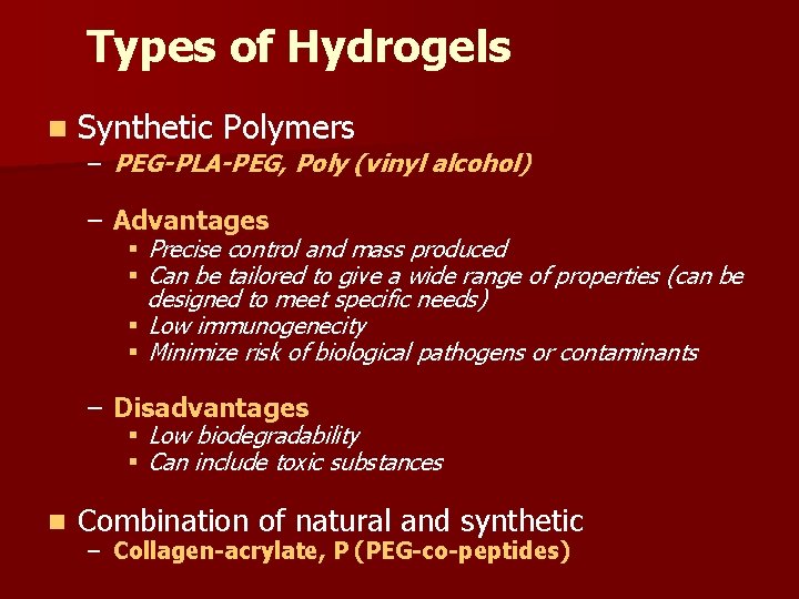 Types of Hydrogels n Synthetic Polymers – PEG-PLA-PEG, Poly (vinyl alcohol) – Advantages Precise