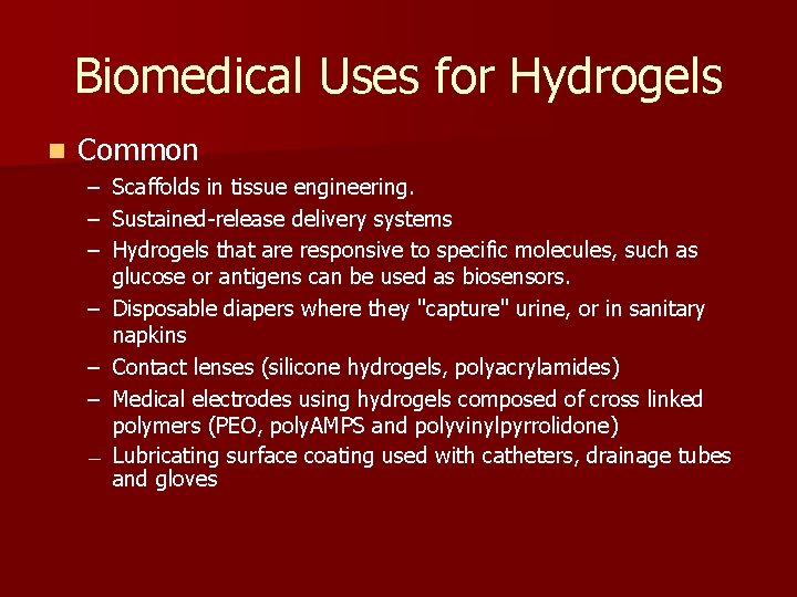 Biomedical Uses for Hydrogels n Common – – – — Scaffolds in tissue engineering.