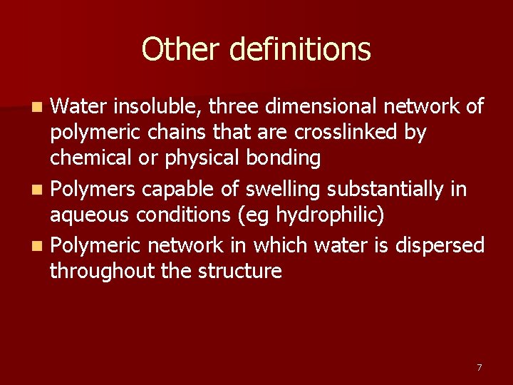 Other definitions Water insoluble, three dimensional network of polymeric chains that are crosslinked by