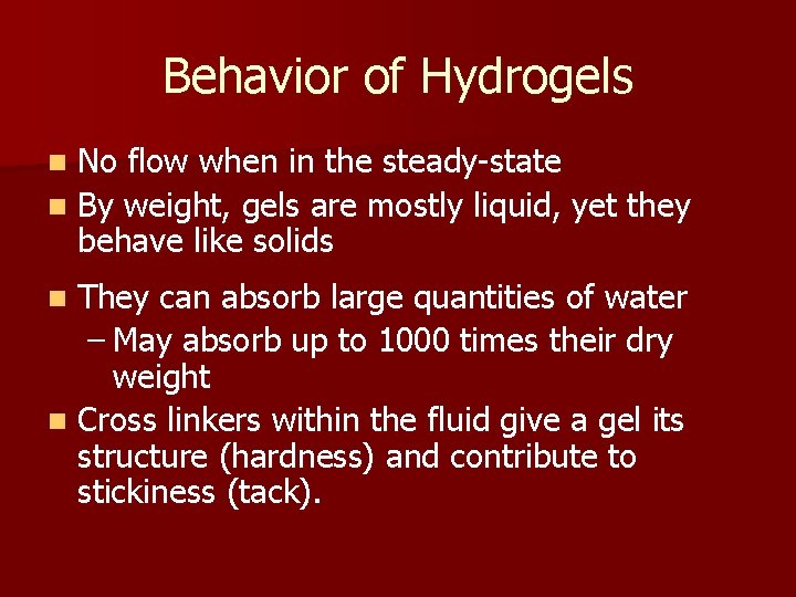Behavior of Hydrogels No flow when in the steady-state n By weight, gels are