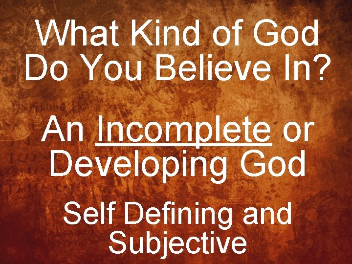 What Kind of God Do You Believe In? An Incomplete or Developing God Self