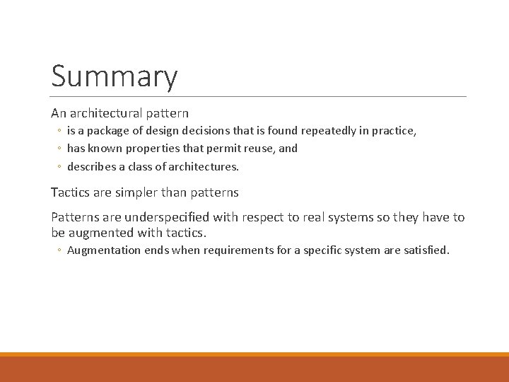 Summary An architectural pattern ◦ is a package of design decisions that is found