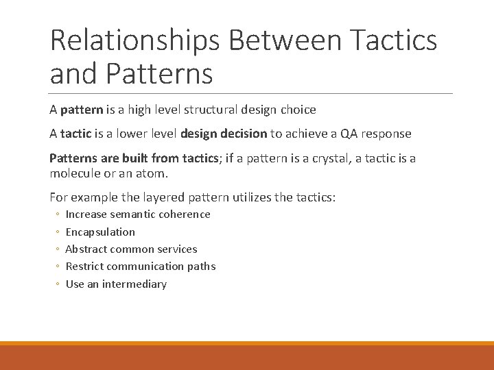 Relationships Between Tactics and Patterns A pattern is a high level structural design choice